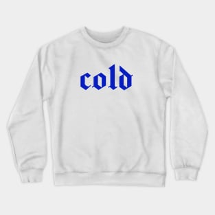 cold Crewneck Sweatshirt